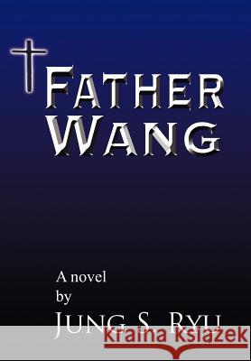 Father Wang Jung S. Ryu 9781425900847 Authorhouse