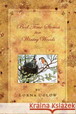 Bed Time Stories from Wintry Woods Lorna Uglow 9781425901035