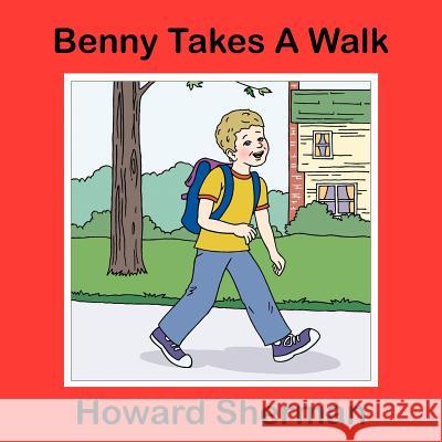 Benny Takes A Walk Howard Sherman 9781425901073