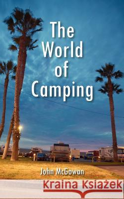 The World of Camping John McGowan 9781425901103