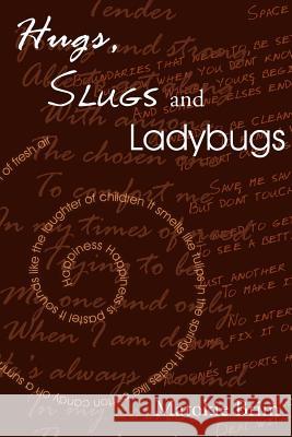 Hugs, Slugs and Ladybugs Matokie Brim 9781425901165