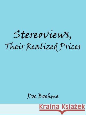 Stereoviews, Their Realized Prices Doc Boehme 9781425901349 Authorhouse