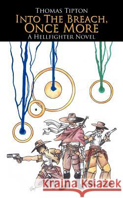 Into The Breach, Once More: A Hellfighter Novel Tipton, Thomas 9781425901561 Authorhouse