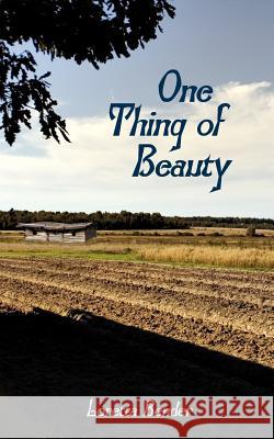 One Thing of Beauty Loretta Bender 9781425901943 Authorhouse