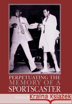 Perpetuating the Memory of a Sportscaster Liston B. Monsant 9781425902278