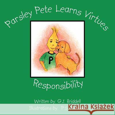 Parsley Pete Learns Virtues: Responsibility Briddell, G. J. 9781425902575 Authorhouse