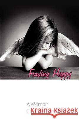 Finding Happy: A Memoir Langhorst, Connie 9781425902773