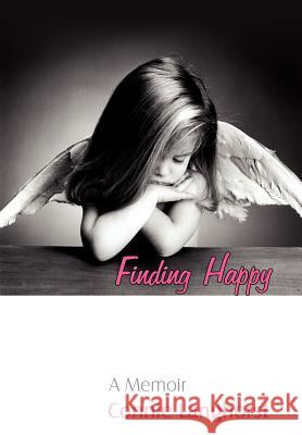 Finding Happy: A Memoir Langhorst, Connie 9781425902780