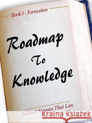 Roadmap To Knowledge Michael Nguyen Thai Lan 9781425903114