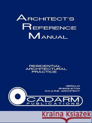Architect's Reference Manual: Residential Architectural Practice Shingleton, Gerald 9781425903169