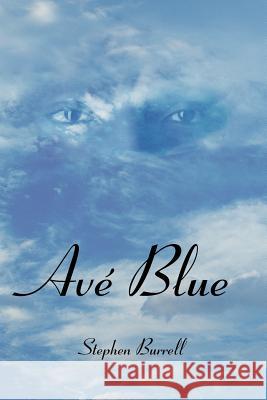 Ave Blue Stephen Burrell 9781425903206 Authorhouse