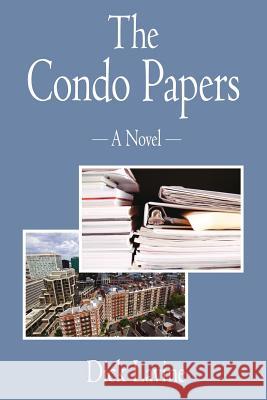 The Condo Papers Dick Lavine 9781425903619