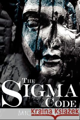 The SIGMA Code Michael Cole 9781425903633 Authorhouse