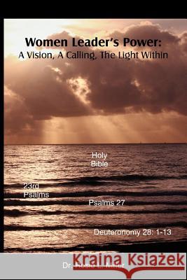 Women Leader's Power: A Vision, A Calling, The Light Within Miller, Rosie L. 9781425903855