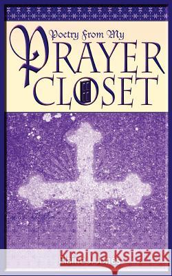 Poetry from My Prayer Closet Elaine J. Jones 9781425904036