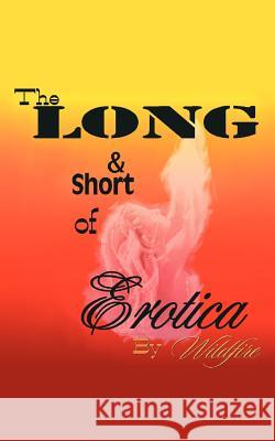 The Long and Short of Erotica Wildfire 9781425904159