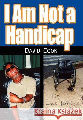 I Am Not a Handicap David Cook 9781425904623 Authorhouse