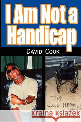 I Am Not a Handicap David Cook 9781425904630