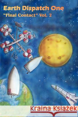 Earth Dispatch One: Final Contact Vol. 2 Trinity, Nathanial 9781425904746