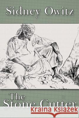 The Stone-Cutter Sidney Owitz 9781425905132 Authorhouse