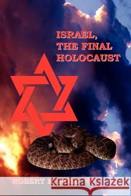 Israel, The Final Holocaust Robert H. Ross 9781425905859 Authorhouse