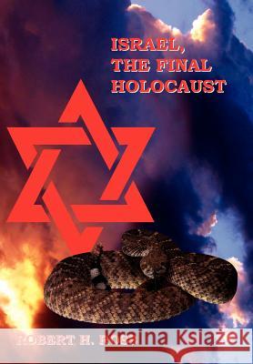 Israel, The Final Holocaust Robert H. Ross 9781425905866 Authorhouse