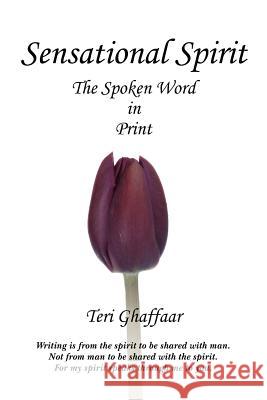 Sensational Spirit The Spoken Word in Print Ghaffaar, Teri 9781425906627