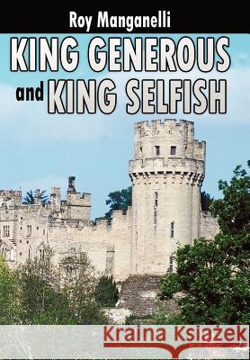 King Generous and King Selfish Roy Manganelli 9781425906986 Authorhouse