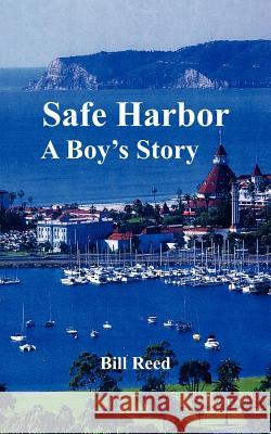 Safe Harbor: A Boy's Story Reed, Bill 9781425907471 Authorhouse