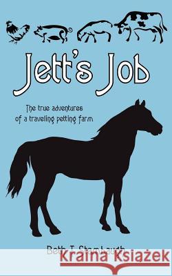 Jett's Job: The true adventures of a traveling petting farm Stambaugh, Beth T. 9781425907495