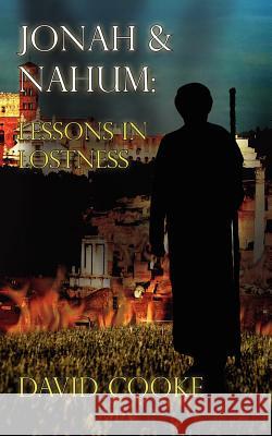 Jonah & Nahum: Lessons in Lostness Cooke, David 9781425908133