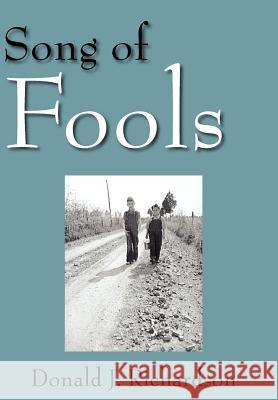 Song of Fools Donald J. Richardson 9781425909116 Authorhouse