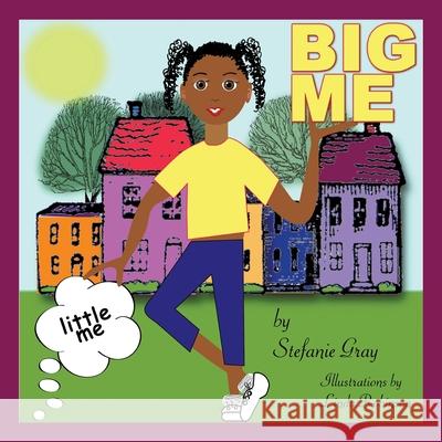 Little Me, Big Me Gray, Stefanie 9781425909192 Authorhouse