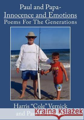 Paul and Papa-Innocence and Emotions: Poems For The Generations Vernick, Harris 9781425909581