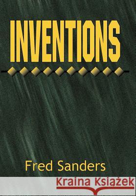 Inventions Fred Sanders 9781425909635 Authorhouse