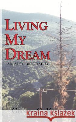 Living My Dream: An Autobiography Kyros, George C. 9781425910174