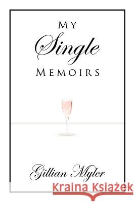 My Single Memoirs Gillian Myler 9781425910617