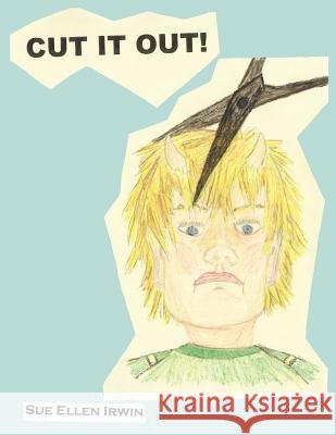 Cut It Out! Irwin, Sue Ellen 9781425911706
