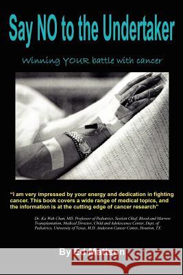 Say NO to the Undertaker... Winning Your Battle with Cancer Ed Mattson 9781425911829 Authorhouse