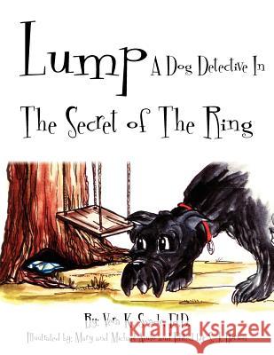 Lump: A Dog Detective In The Secret of The Ring Swade, Vera K. 9781425912284 Authorhouse