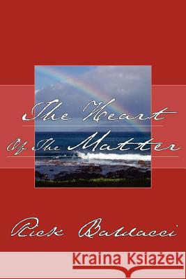 The Heart Of The Matter Rick Baldacci 9781425912369 Authorhouse