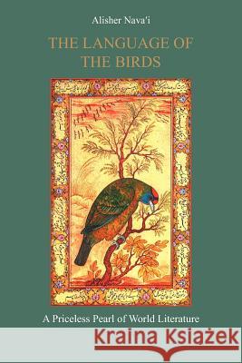 The Language of the Birds Alisher Nava'i 9781425912482