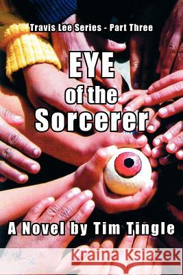 Eye of the Sorcerer Tim Tingle 9781425914721 Authorhouse