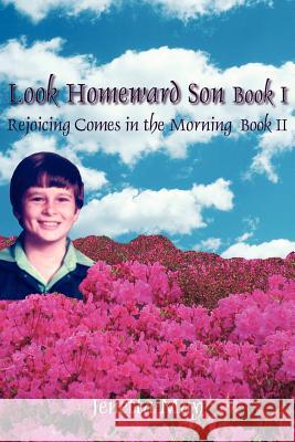 Look Homeward Son Book I: Rejoicing Comes in the Morning Book II May, Jenetta 9781425915063 Authorhouse