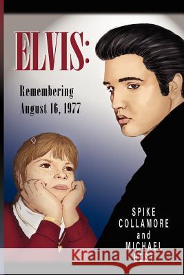 Elvis: Remembering August 16, 1977 Collamore, Spike 9781425915308