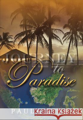 Journey to Paradise Paula Zina 9781425915483 Authorhouse