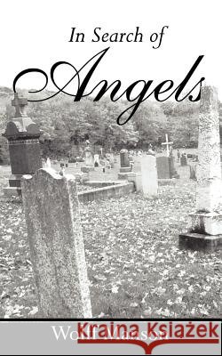 In Search of Angels Wolff Manson 9781425916244