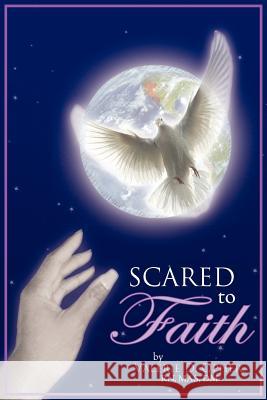 Scared To Faith Valerie D. Opher 9781425916589 Authorhouse