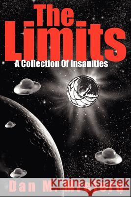 The Limits: A Collection Of Insanities Mrejeru, Dan M. 9781425916831 Authorhouse