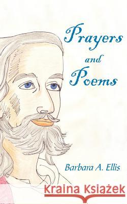 Prayers and Poems Barbara A. Ellis 9781425917333 Authorhouse